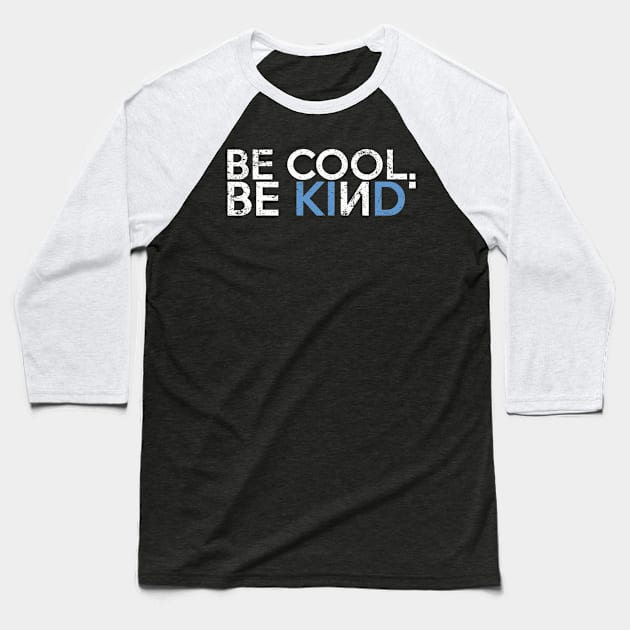 Be Cool Be kind Anti Bullying Gift For Kids & Adult Baseball T-Shirt by Freid